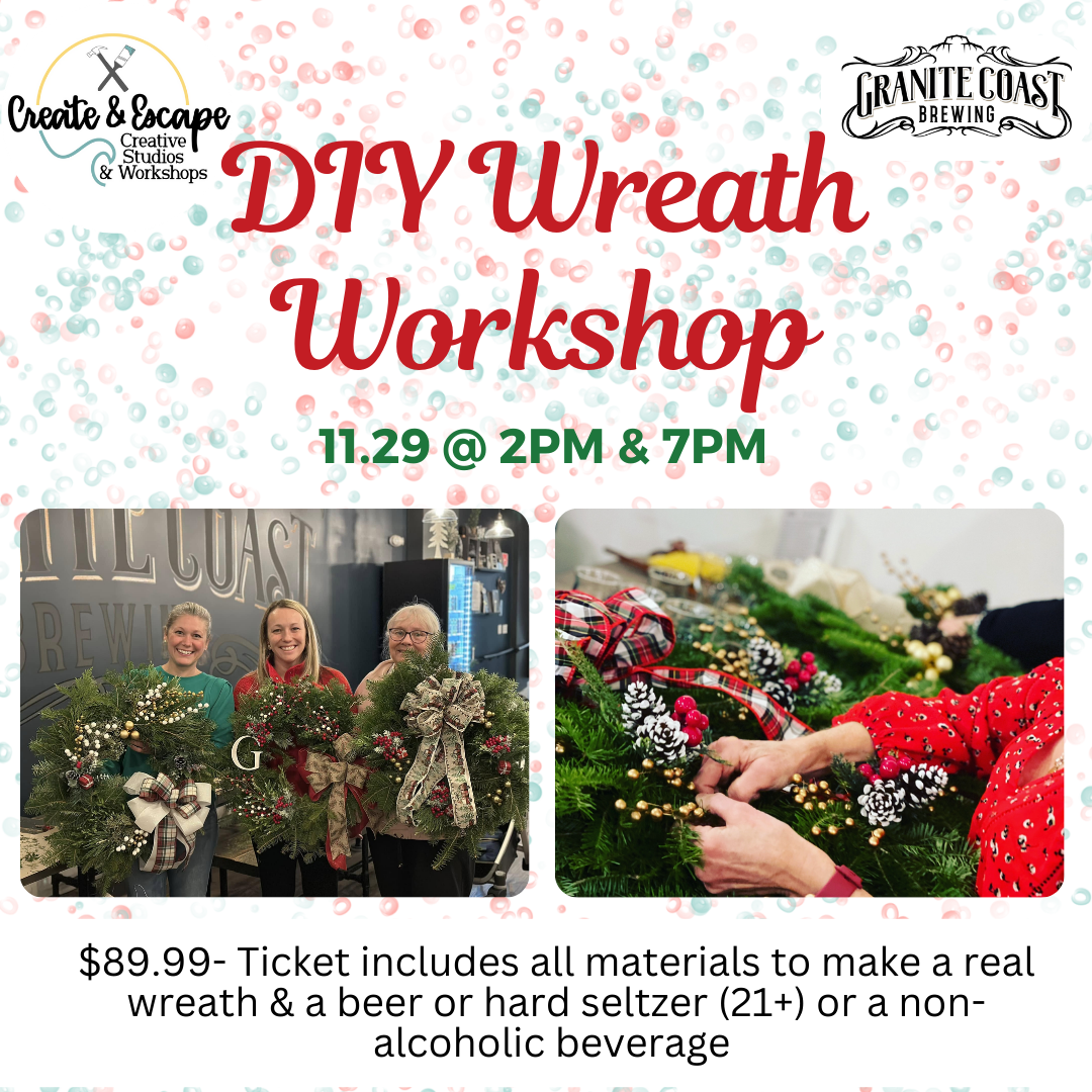 Sip & Wreaths @ Granite Coast Brewing 2pm 11.29.25 | Open Workshop