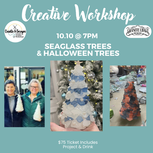 Sea Glass Trees |  10/10/25 @7pm @ Granite Coast Brewing |  Open Workshops