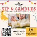 Sold Out! 08.31.23 Sip & Candle - DIY Candle Pouring and customized scents @ The NexMex Thing | Open Workshop