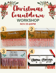 SIGN UPS CLOSED! 11.25.22 @6pm, Christmas Countdowns | Open Workshop