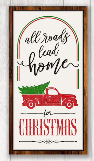 All Roads Lead Home Christmas | Design #1412 (Frame is an optional add-on)