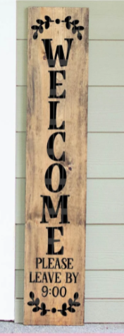 Welcome Please Leave by 9 - Porch Sign | Design #1715
