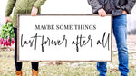 Maybe Some Things last Forever| Design #14